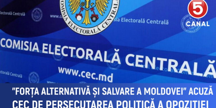 CEC acuzată de „Forța Alternativă și Salvare a Moldovei” de persecutarea opoziției