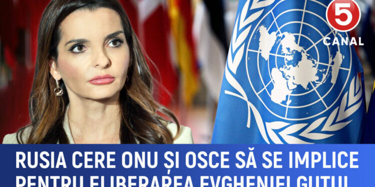 Rusia și Turcia cer intervenția ONU și USCE pentru eliberarea Evgheniei Guțul