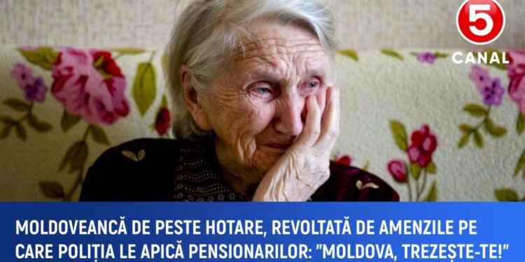 Moldoveancă de peste hotare, revoltată de amenzile pe care poliția le apică pensionarilor