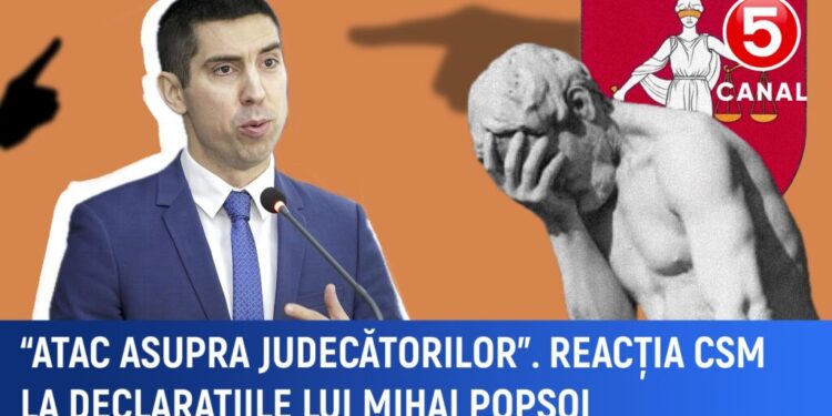 CSM reacționează la declarațiile lui Popșoi: „Atac la adresa judecătorilor și reformei în justiție”