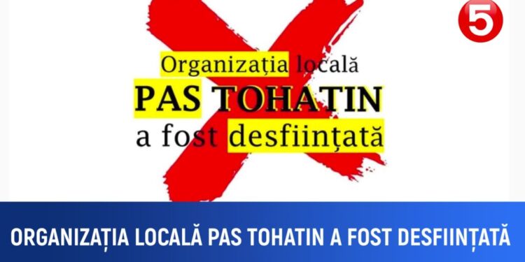 Organizația locală PAS din Tohatin a fost desființată. Care a fost cauza?